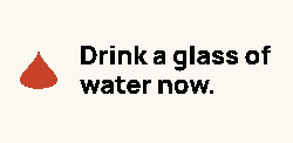 Motivation face in reminder mode: a red drop and the words Drink a glass of water now